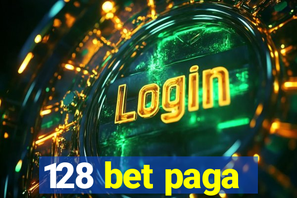 128 bet paga